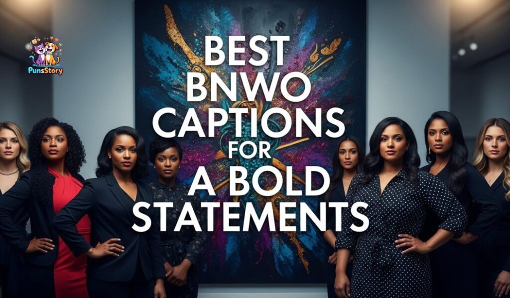 Best BNWO Captions for Bold Statements