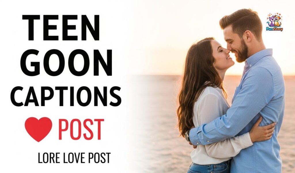 Romantic Teen Goon Captions for Love Posts