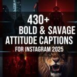 430+ Bold & Savage Attitude Captions for Instagram 2025