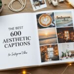 The Best 600 Aesthetic Captions for Instagram Vibes