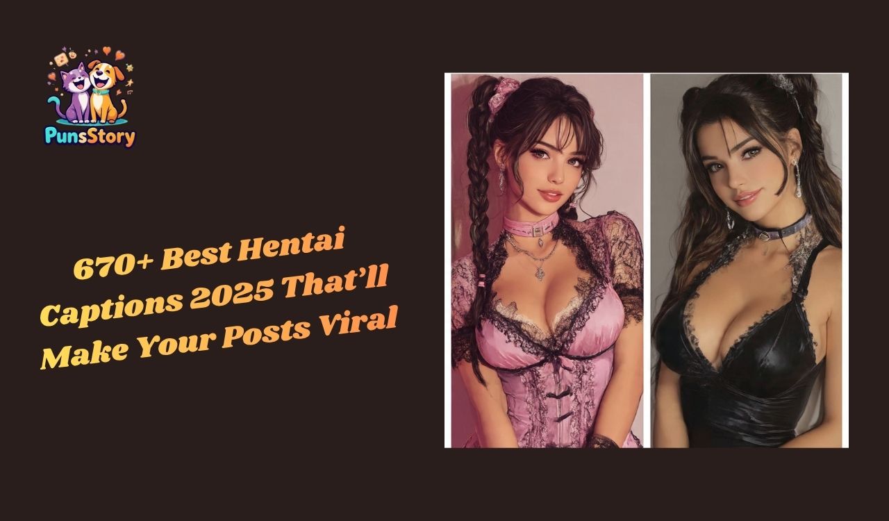 670+ Best Hentai Captions 2025 That’ll Make Your Posts Viral